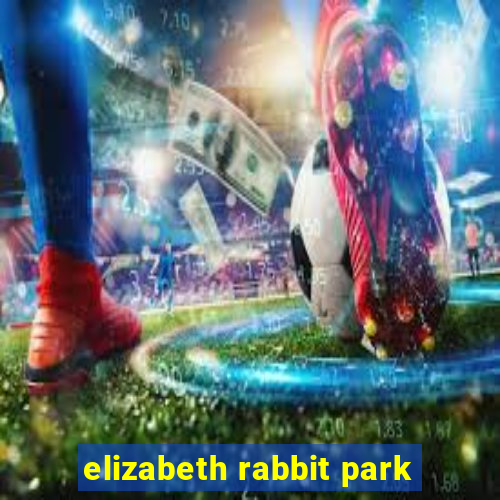 elizabeth rabbit park